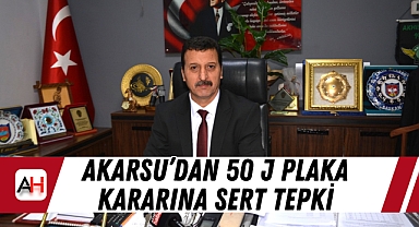 Akarsu'dan 50 J plaka kararına sert tepki