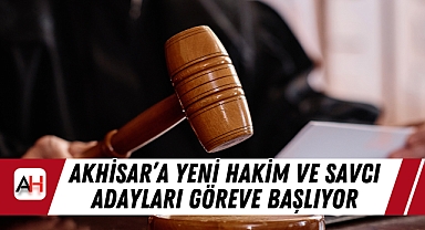 Akhisar'a Yeni Hakim ve Savcı Adayları Göreve Başlıyor