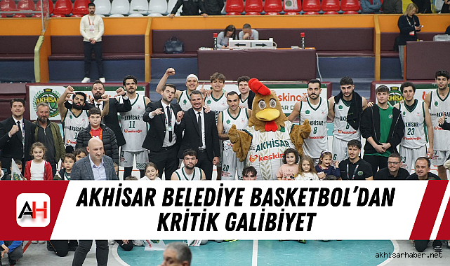 Akhisar Belediye Basketbol'dan Kritik Galibiyet