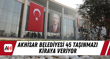 Akhisar Belediyesi 45 taşınmazı kiraya veriyor
