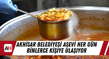 Akhisar Belediyesi Aşevi Her Gün Binlerce Kişiye Ulaşıyor
