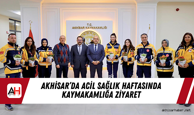 Akhisar'da Acil Sağlık Haftasında Kaymakamlığa Ziyaret