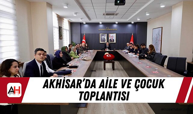 Akhisar’da Aile ve Çocuk Toplantısı