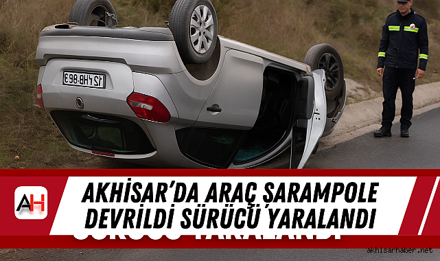 Akhisar'da Araç Şarampole Devrildi Sürücü Yaralandı