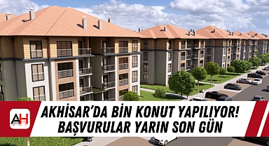 Akhisar'da Bin konut yapılıyor! Başvurular Yarın Son Gün
