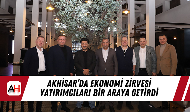 Akhisar'da Ekonomi Zirvesi Yatırımcıları Bir Araya Getirdi