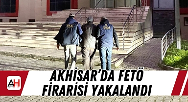 Akhisar'da FETÖ Firarisi Yakalandı