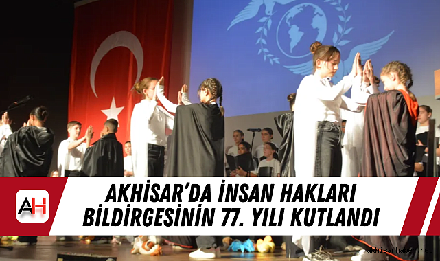 Akhisar'da İnsan Hakları Bildirgesinin 77. Yılı Kutlandı