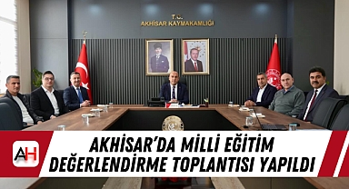 Akhisar'da Milli Eğitim Değerlendirme Toplantısı Yapıldı