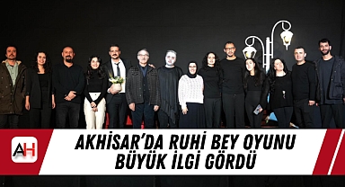 Akhisar'da Ruhi Bey Oyunu Büyük İlgi Gördü
