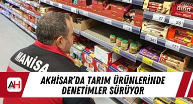 Akhisar'da Tarım ürünlerinde denetimler sürüyor