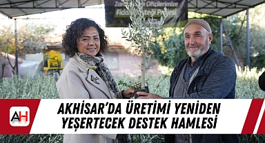 Akhisar'da Üretimi Yeniden Yeşertecek Destek Hamlesi