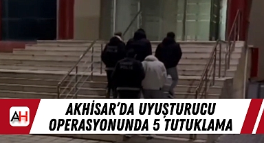 Akhisar'da Uyuşturucu operasyonunda 5 tutuklama