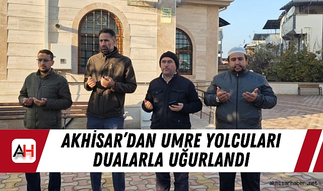 Akhisar’dan Umre Yolcuları Dualarla Uğurlandı