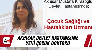 Akhisar Devlet Hastanesine Yeni Çocuk Doktoru