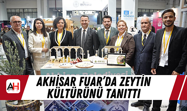 Akhisar Fuar'da Zeytin Kültürünü Tanıttı