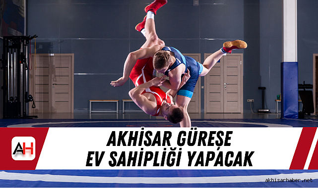 Akhisar güreşe ev sahipliği yapacak