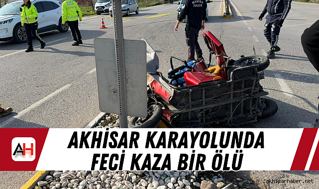 Akhisar Karayolunda Feci Kaza Bir Ölü