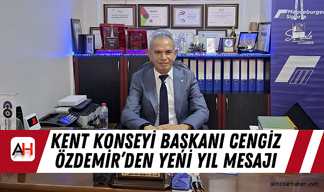 Akhisar Kent Konseyi Başkanı Cengiz Özdemir'den yeni yıl mesajı