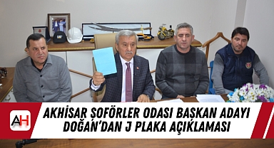 Akhisar Şoförler Odası Başkan Adayı Doğan'dan J plaka açıklaması