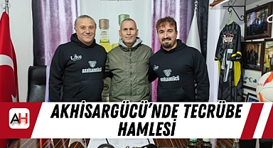 Akhisargücü’nde tecrübe hamlesi