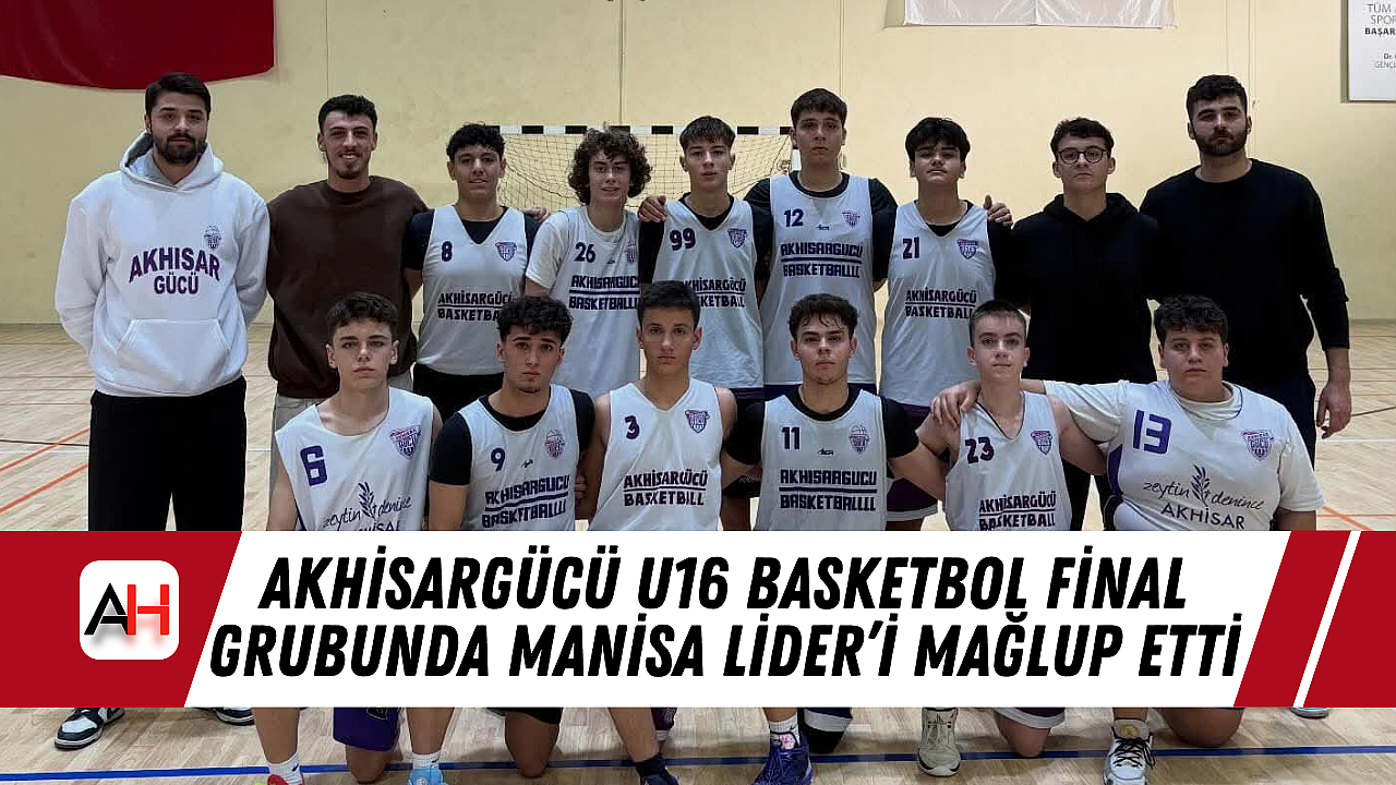 Akhisargücü U16 Basketbol Final Grubunda Manisa Lider'i Mağlup Etti