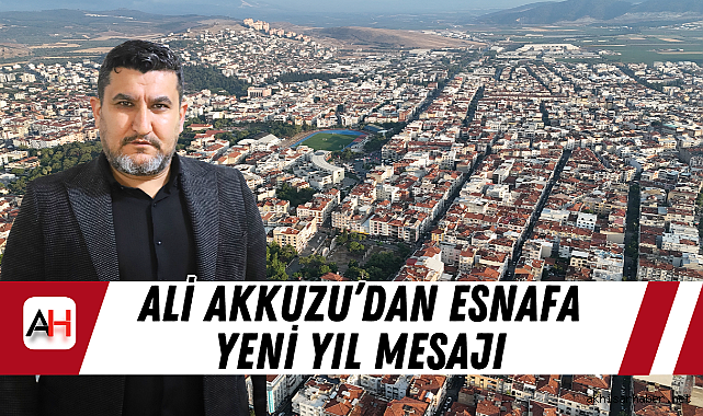 Ali Akkuzu'dan Esnafa Yeni Yıl Mesajı