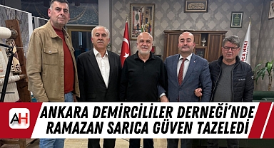 Ankara Demircililer Derneği’nde Ramazan Sarıca Güven Tazeledi