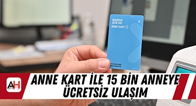 Anne Kart ile 15 bin anneye ücretsiz ulaşım
