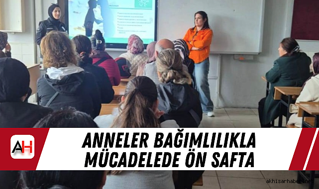 Anneler Bağımlılıkla Mücadelede Ön Safta