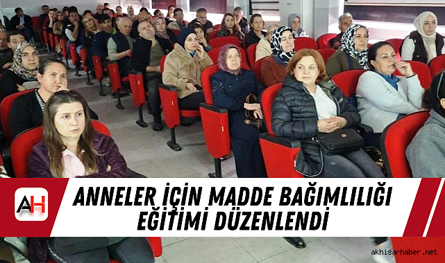 Anneler İçin Madde Bağımlılığı Eğitimi Düzenlendi
