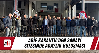 Arif Karanfil'den sanayi sitesinde adaylık buluşması