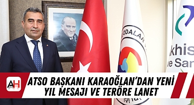 ATSO Başkanı Karaoğlan’dan yeni yıl mesajı ve teröre lanet