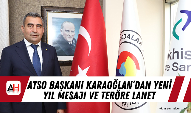 ATSO Başkanı Karaoğlan'dan yeni yıl mesajı ve teröre lanet