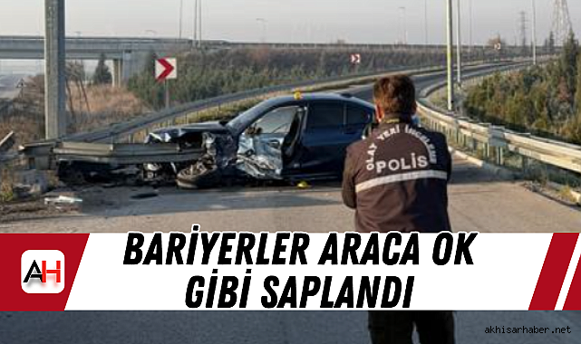 Bariyerler araca ok gibi saplandı