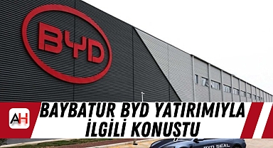 Baybatur BYD yatırımıyla ilgili konuştu