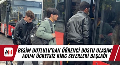 Besim Dutlulu'dan Öğrenci Dostu Ulaşım Adımı Ücretsiz Ring Seferleri Başladı