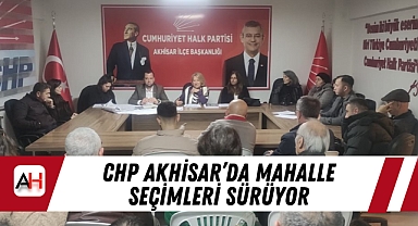 CHP Akhisar'da Mahalle Seçimleri Sürüyor