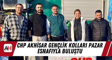 CHP Akhisar Gençlik Kolları pazar esnafıyla buluştu