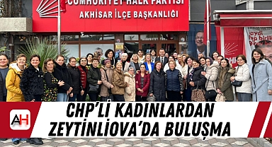 CHP’li Kadınlardan Zeytinliova’da Buluşma