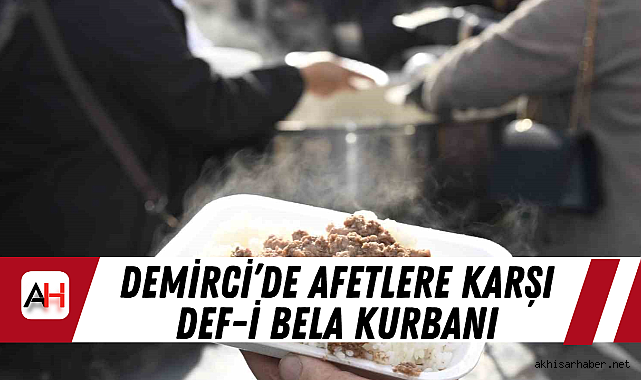 Demirci'de Afetlere Karşı Def-i Bela Kurbanı
