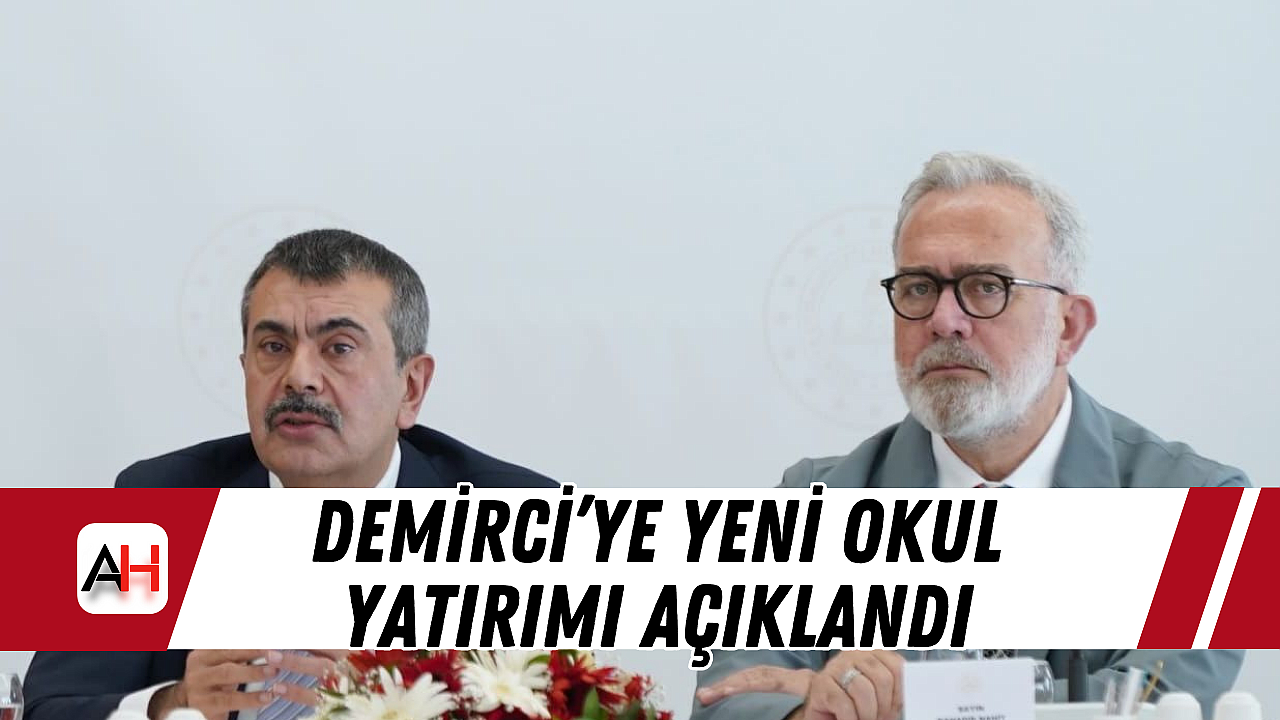 Demirci'ye Yeni Okul Yatırımı Açıklandı
