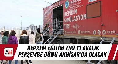Deprem Eğitim Tırı 11 Aralık Perşembe Günü Akhisar'da Olacak
