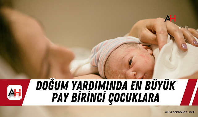 Doğum Yardımında En Büyük Pay Birinci Çocuklara