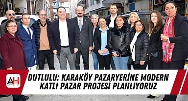 Dutlulu: Karaköy Pazaryerine Modern Katlı Pazar Projesi Planlıyoruz