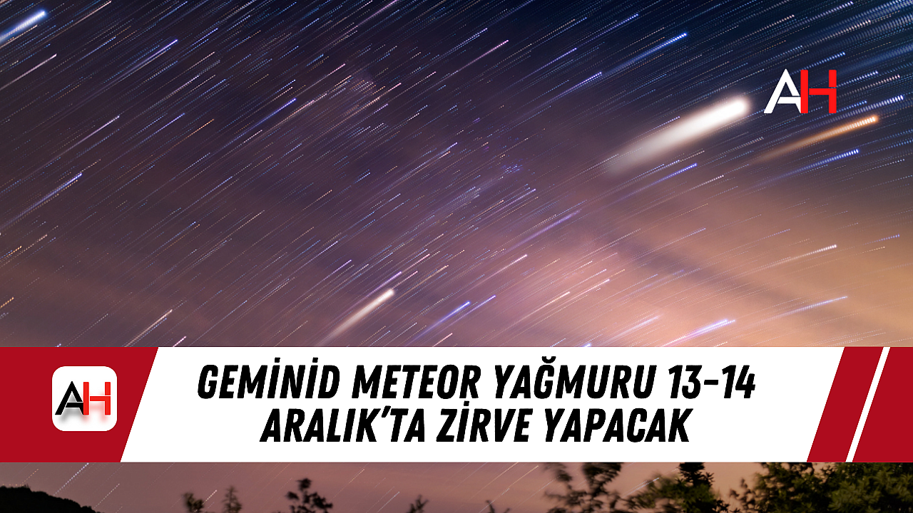 Geminid Meteor Yağmuru 13-14 Aralık’ta Zirve Yapacak