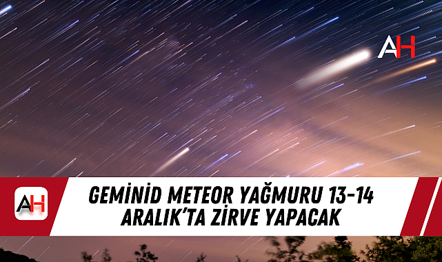 Geminid Meteor Yağmuru 13-14 Aralık’ta Zirve Yapacak