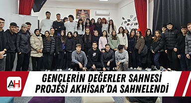 Gençlerin Değerler Sahnesi Projesi Akhisar'da Sahnelendi