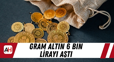Gram Altın 6 Bin lirayı aştı