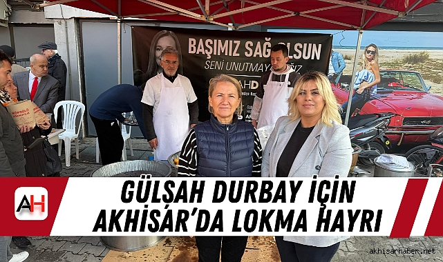 Gülşah Durbay İçin Akhisar’da Lokma Hayrı